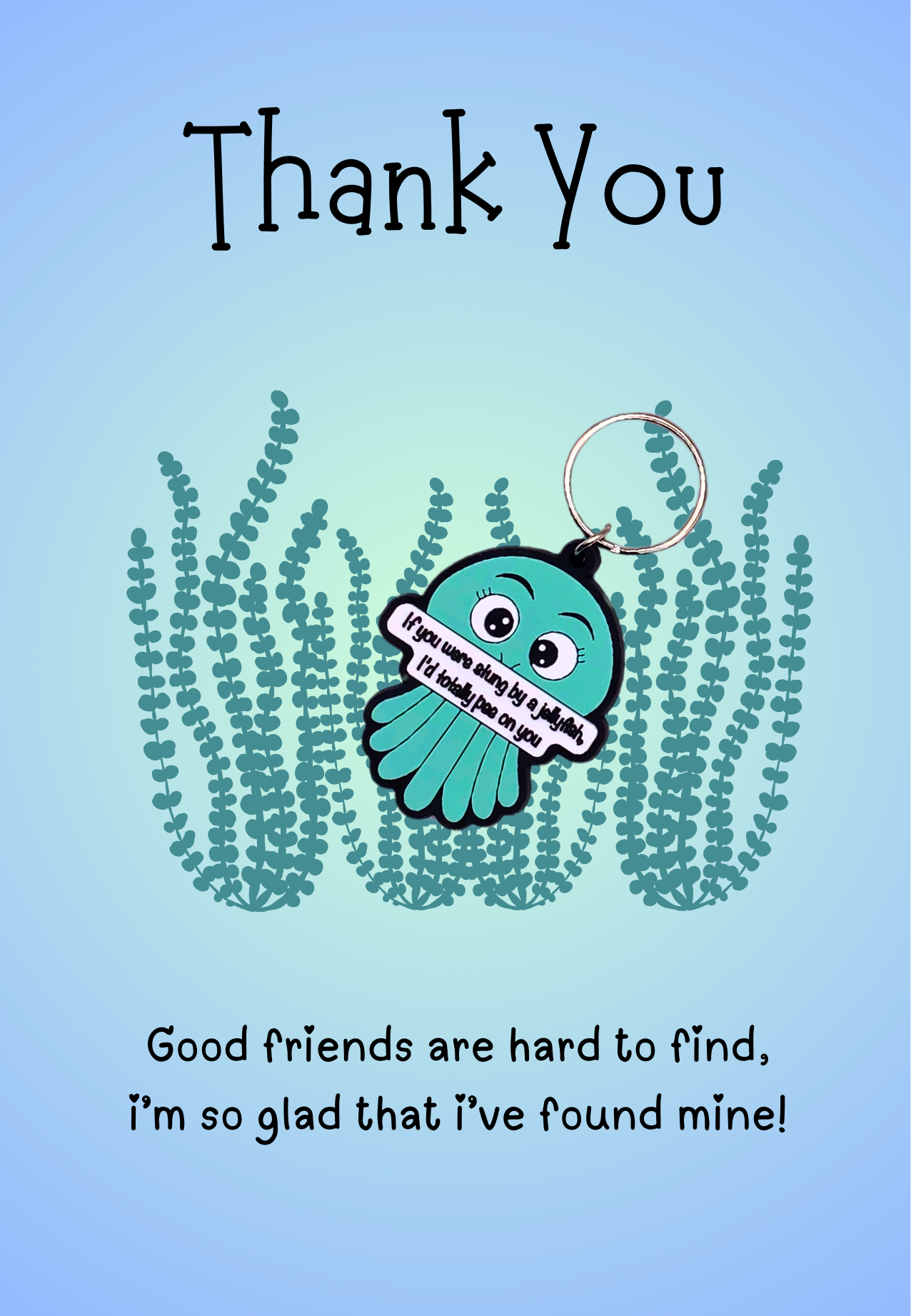 Thank you good friend card with jellyfish Keyring gift
